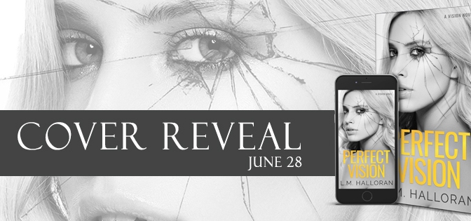 COVER REVEAL!!! ~ Perfect Vision by L.M. Halloran